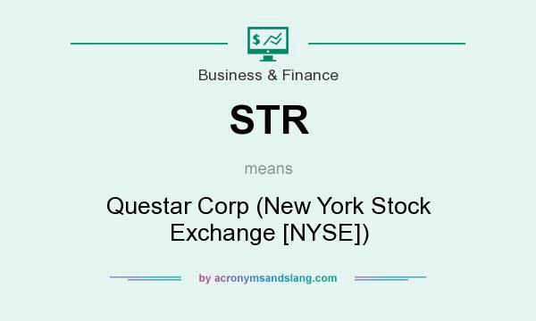 What does STR mean? It stands for Questar Corp (New York Stock Exchange [NYSE])