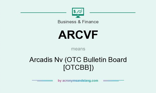 What does ARCVF mean? It stands for Arcadis Nv (OTC Bulletin Board [OTCBB])