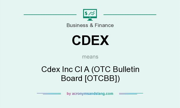 What does CDEX mean? It stands for Cdex Inc Cl A (OTC Bulletin Board [OTCBB])