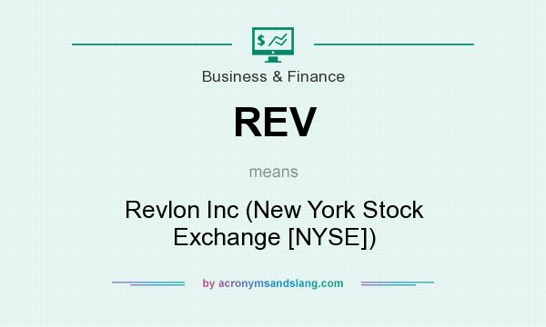 What does REV mean? It stands for Revlon Inc (New York Stock Exchange [NYSE])