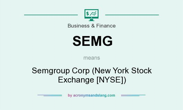 What does SEMG mean? It stands for Semgroup Corp (New York Stock Exchange [NYSE])
