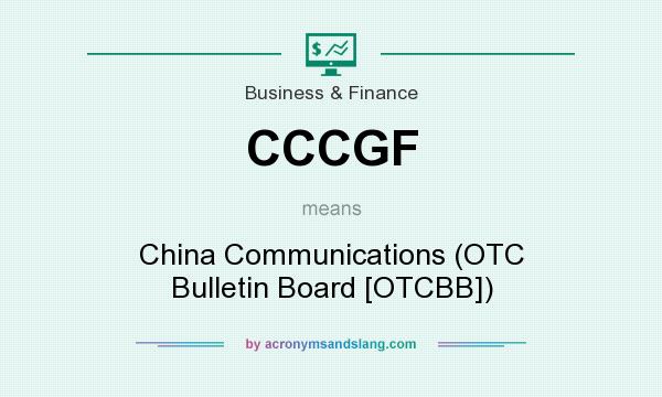 What does CCCGF mean? It stands for China Communications (OTC Bulletin Board [OTCBB])
