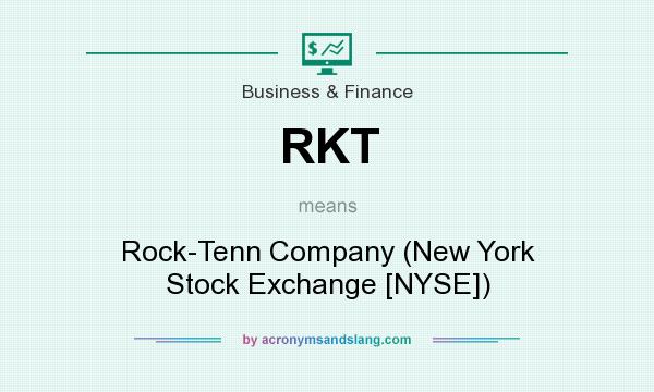 What does RKT mean? It stands for Rock-Tenn Company (New York Stock Exchange [NYSE])