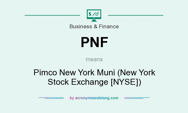 What does PNF mean? It stands for Pimco New York Muni (New York Stock Exchange [NYSE])