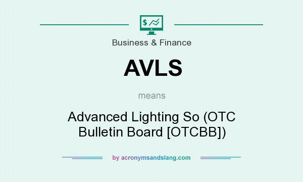 What does AVLS mean? It stands for Advanced Lighting So (OTC Bulletin Board [OTCBB])