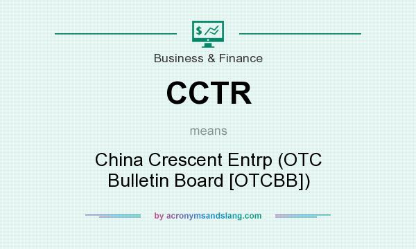 What does CCTR mean? It stands for China Crescent Entrp (OTC Bulletin Board [OTCBB])