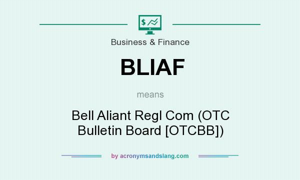 What does BLIAF mean? It stands for Bell Aliant Regl Com (OTC Bulletin Board [OTCBB])
