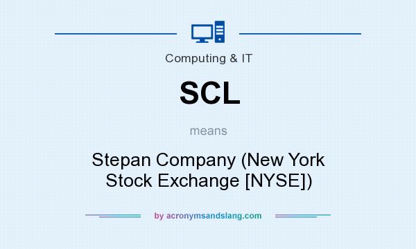 What does SCL mean? It stands for Stepan Company (New York Stock Exchange [NYSE])