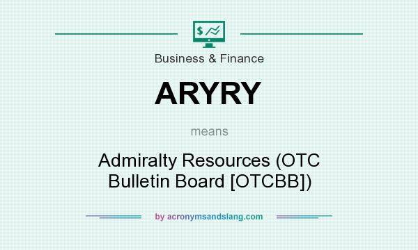 What does ARYRY mean? It stands for Admiralty Resources (OTC Bulletin Board [OTCBB])