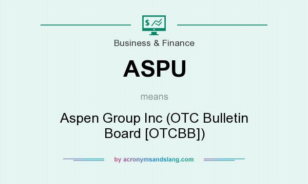What does ASPU mean? It stands for Aspen Group Inc (OTC Bulletin Board [OTCBB])
