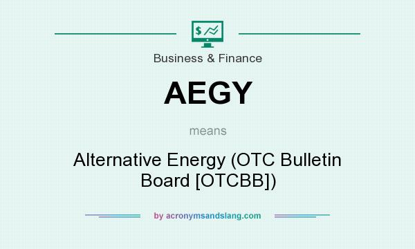 What does AEGY mean? It stands for Alternative Energy (OTC Bulletin Board [OTCBB])