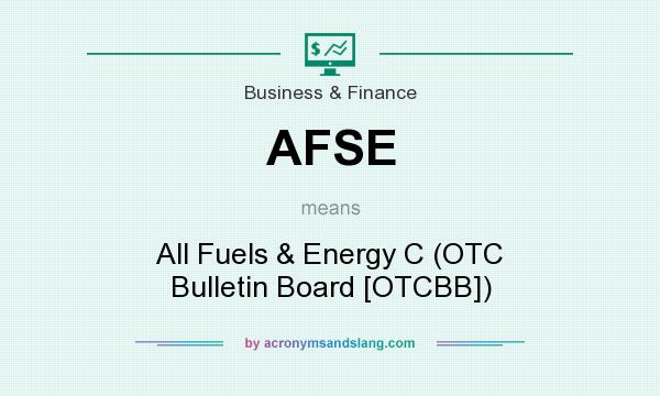 What does AFSE mean? It stands for All Fuels & Energy C (OTC Bulletin Board [OTCBB])