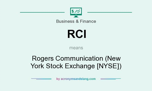 What does RCI mean? It stands for Rogers Communication (New York Stock Exchange [NYSE])