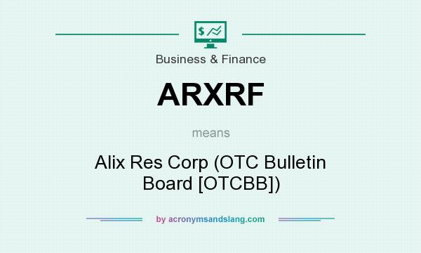 What does ARXRF mean? It stands for Alix Res Corp (OTC Bulletin Board [OTCBB])