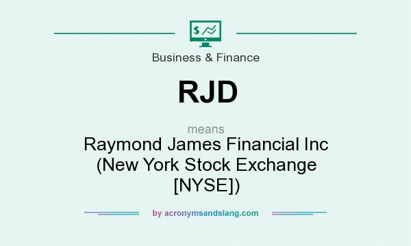 What does RJD mean? It stands for Raymond James Financial Inc (New York Stock Exchange [NYSE])