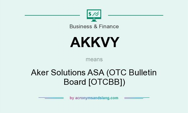What does AKKVY mean? It stands for Aker Solutions ASA (OTC Bulletin Board [OTCBB])