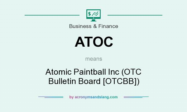 What does ATOC mean? It stands for Atomic Paintball Inc (OTC Bulletin Board [OTCBB])