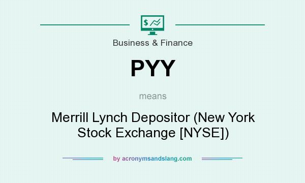 What does PYY mean? It stands for Merrill Lynch Depositor (New York Stock Exchange [NYSE])