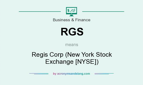 What does RGS mean? It stands for Regis Corp (New York Stock Exchange [NYSE])