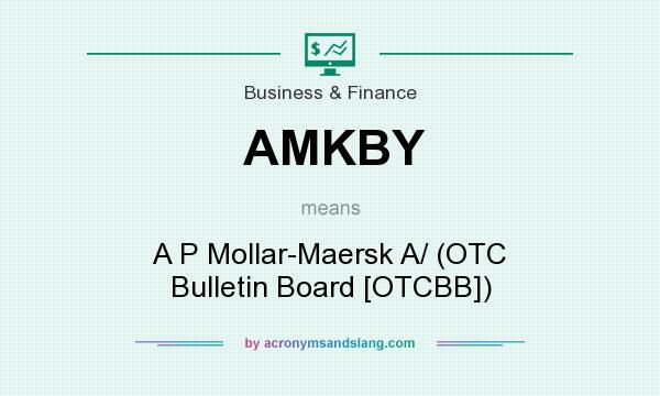What does AMKBY mean? It stands for A P Mollar-Maersk A/ (OTC Bulletin Board [OTCBB])