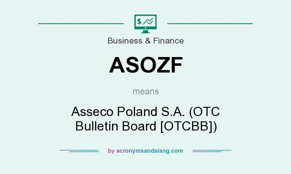 What does ASOZF mean? It stands for Asseco Poland S.A. (OTC Bulletin Board [OTCBB])