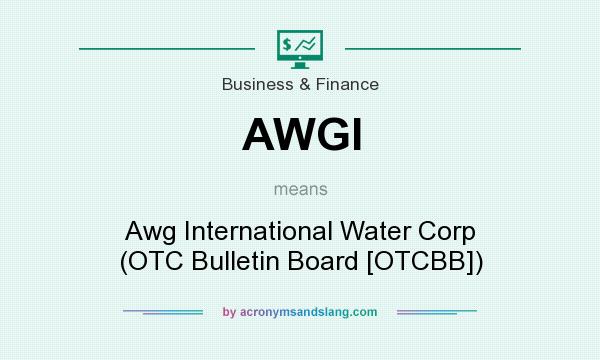 What does AWGI mean? It stands for Awg International Water Corp (OTC Bulletin Board [OTCBB])