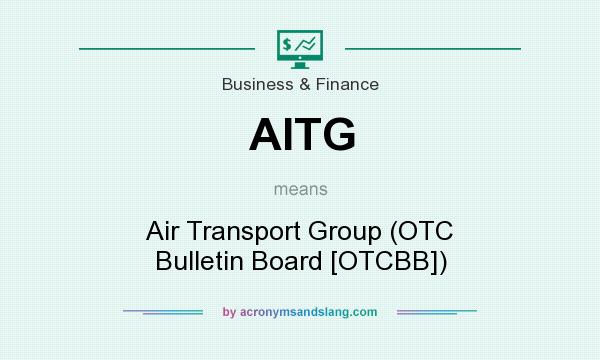 What does AITG mean? It stands for Air Transport Group (OTC Bulletin Board [OTCBB])