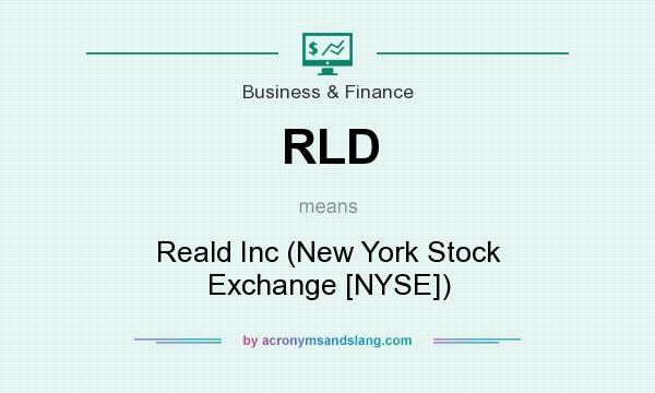 What does RLD mean? It stands for Reald Inc (New York Stock Exchange [NYSE])