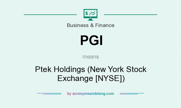 What does PGI mean? It stands for Ptek Holdings (New York Stock Exchange [NYSE])