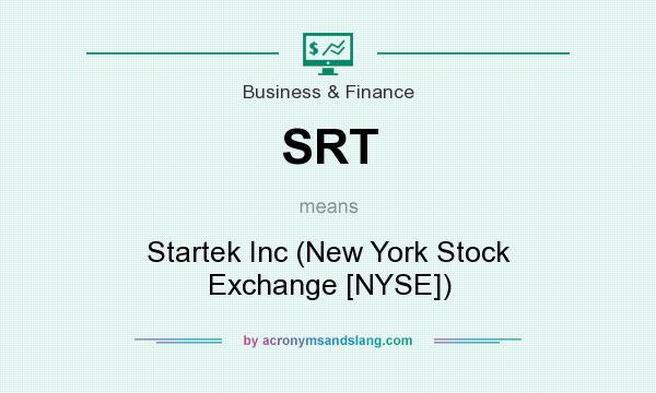 What does SRT mean? It stands for Startek Inc (New York Stock Exchange [NYSE])
