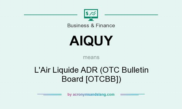 What does AIQUY mean? It stands for L`Air Liquide ADR (OTC Bulletin Board [OTCBB])