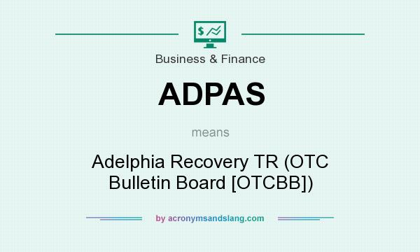 What does ADPAS mean? It stands for Adelphia Recovery TR (OTC Bulletin Board [OTCBB])