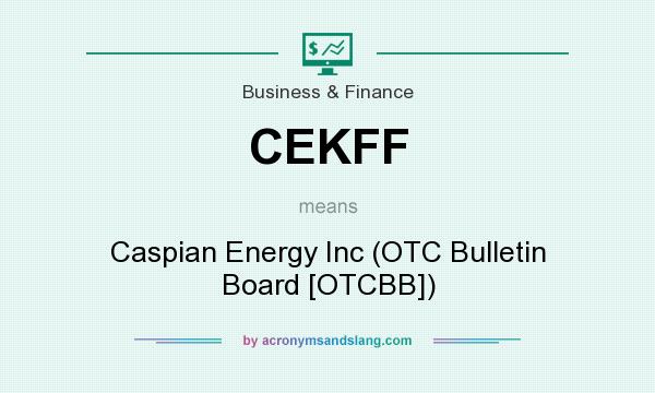 What does CEKFF mean? It stands for Caspian Energy Inc (OTC Bulletin Board [OTCBB])