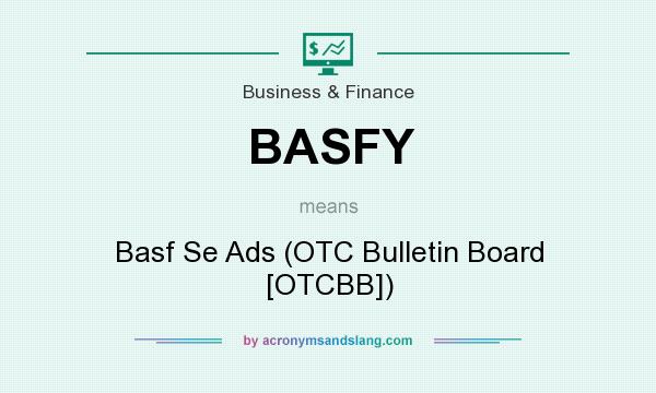 What does BASFY mean? It stands for Basf Se Ads (OTC Bulletin Board [OTCBB])