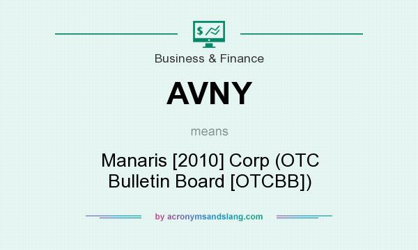What does AVNY mean? It stands for Manaris [2010] Corp (OTC Bulletin Board [OTCBB])