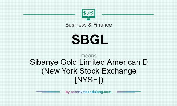 What does SBGL mean? It stands for Sibanye Gold Limited American D (New York Stock Exchange [NYSE])
