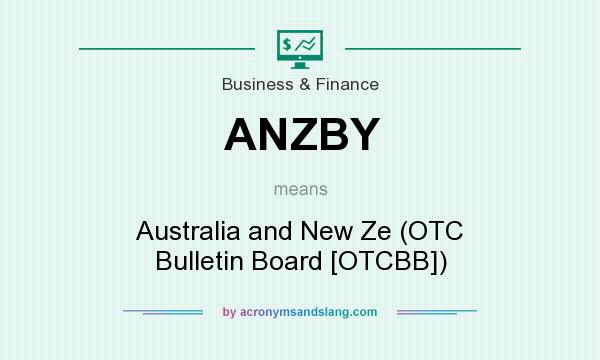 What does ANZBY mean? It stands for Australia and New Ze (OTC Bulletin Board [OTCBB])