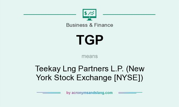 What does TGP mean? It stands for Teekay Lng Partners L.P. (New York Stock Exchange [NYSE])