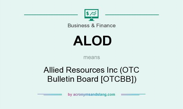 What does ALOD mean? It stands for Allied Resources Inc (OTC Bulletin Board [OTCBB])