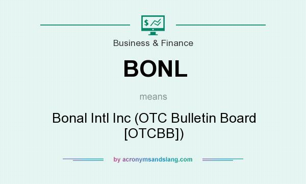 What does BONL mean? It stands for Bonal Intl Inc (OTC Bulletin Board [OTCBB])