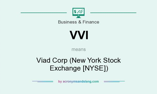 What does VVI mean? It stands for Viad Corp (New York Stock Exchange [NYSE])