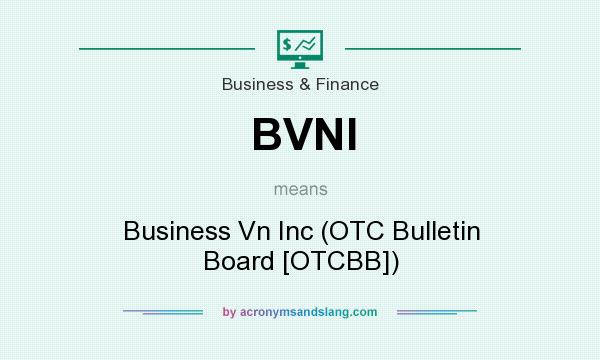 What does BVNI mean? It stands for Business Vn Inc (OTC Bulletin Board [OTCBB])