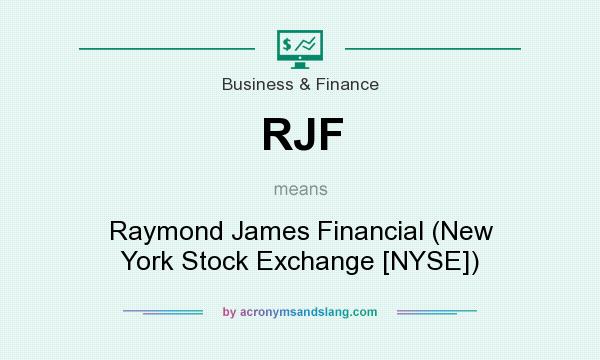 What does RJF mean? It stands for Raymond James Financial (New York Stock Exchange [NYSE])