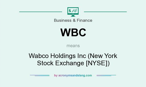 What does WBC mean? It stands for Wabco Holdings Inc (New York Stock Exchange [NYSE])