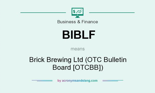 What does BIBLF mean? It stands for Brick Brewing Ltd (OTC Bulletin Board [OTCBB])