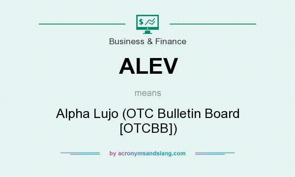 What does ALEV mean? It stands for Alpha Lujo (OTC Bulletin Board [OTCBB])