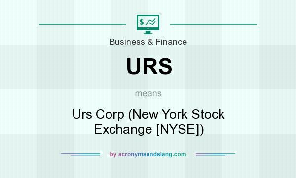 What does URS mean? It stands for Urs Corp (New York Stock Exchange [NYSE])