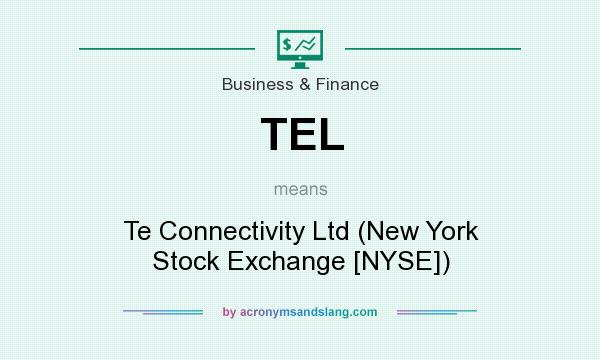 What does TEL mean? It stands for Te Connectivity Ltd (New York Stock Exchange [NYSE])