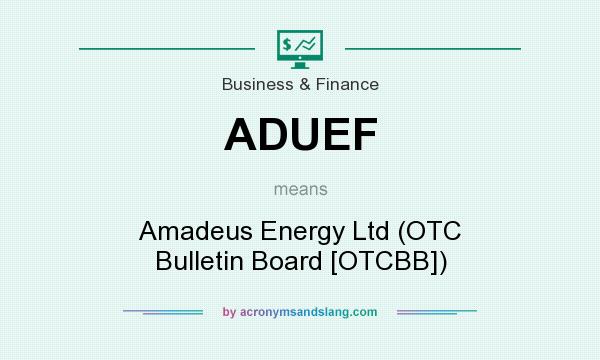 What does ADUEF mean? It stands for Amadeus Energy Ltd (OTC Bulletin Board [OTCBB])