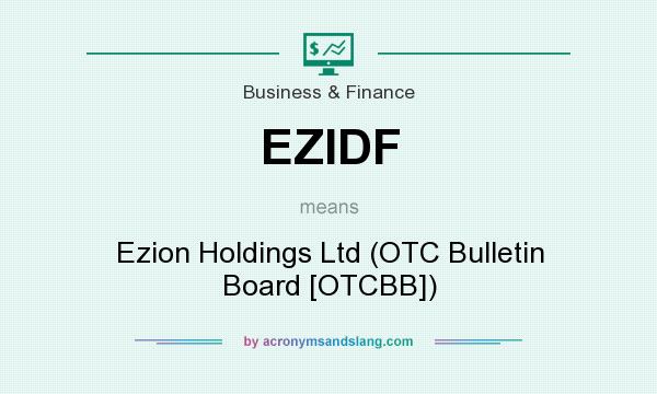 What does EZIDF mean? It stands for Ezion Holdings Ltd (OTC Bulletin Board [OTCBB])